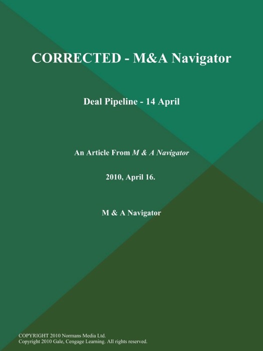 CORRECTED - M&A Navigator: Deal Pipeline - 14 April