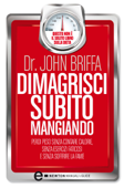 Dimagrisci subito mangiando - John Briffa