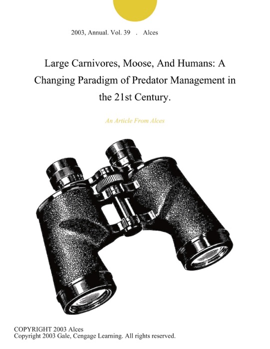 Large Carnivores, Moose, And Humans: A Changing Paradigm of Predator Management in the 21st Century.