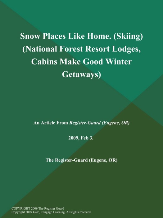 Snow Places Like Home (Skiing) (National Forest Resort Lodges, Cabins Make Good Winter Getaways)