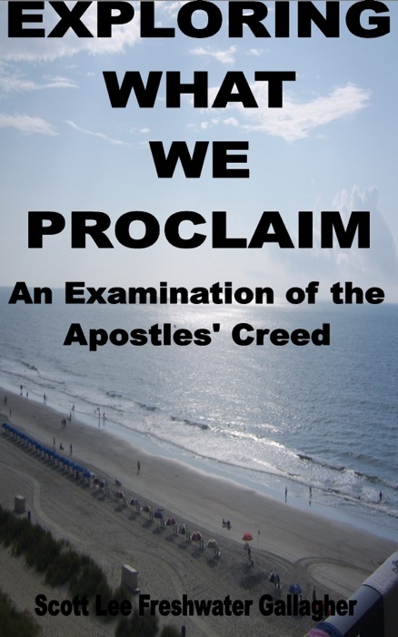 Exploring What We Proclaim: An Examination of the Apostles' Creed