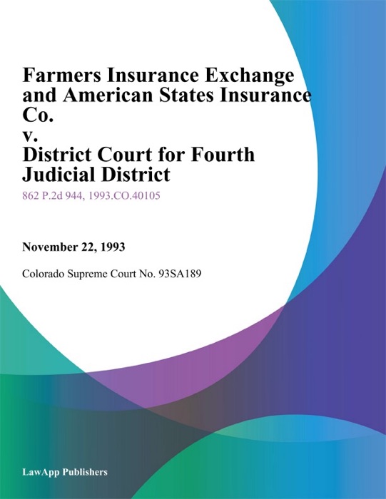 Farmers Insurance Exchange And American States Insurance Co. V. District Court For Fourth Judicial District