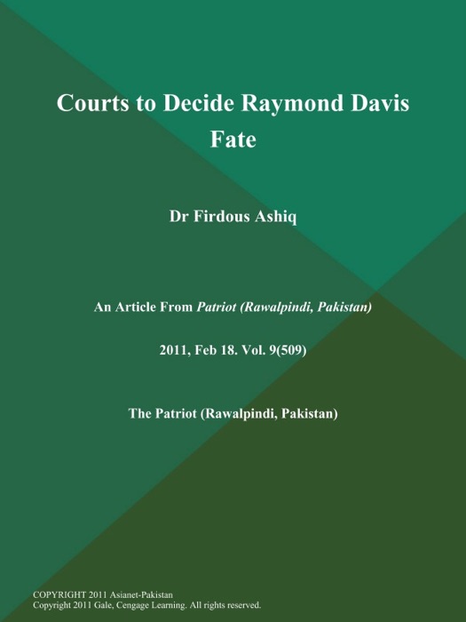 Courts to Decide Raymond Davis Fate: Dr Firdous Ashiq