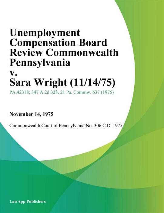 Unemployment Compensation Board Review Commonwealth Pennsylvania v. Sara Wright