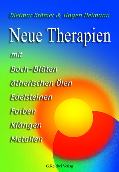 Neue Therapien mit Bach-Blüten, ätherischen Ölen, Edelsteinen, Farben, Klängen, Metallen