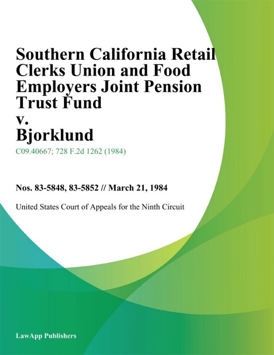 Southern California Retail Clerks Union and Food Employers Joint Pension Trust Fund v. Bjorklund