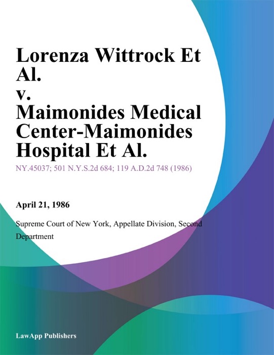 Lorenza Wittrock Et Al. v. Maimonides Medical Center-Maimonides Hospital Et Al.