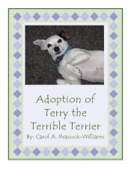 Adoption of Terry the Terrible Terrier - Carol A. Peacock-Williams