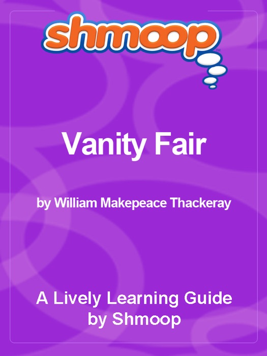 Shmoop Learning Guide: Vanity Fair