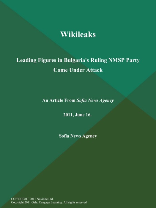 Wikileaks: Leading Figures in Bulgaria's Ruling NMSP Party Come Under Attack