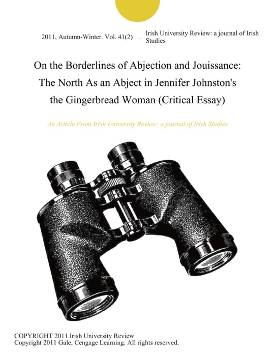 On the Borderlines of Abjection and Jouissance: The North As an Abject in Jennifer Johnston's the Gingerbread Woman (Critical Essay)