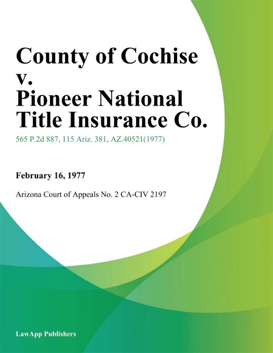 County of Cochise v. Pioneer National Title Insurance Co.