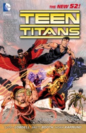 Teen Titans, Vol. 1: It's Our Right to Fight - Scott Lobdell, Brett Booth & Norm Rapmund by  Scott Lobdell, Brett Booth & Norm Rapmund PDF Download