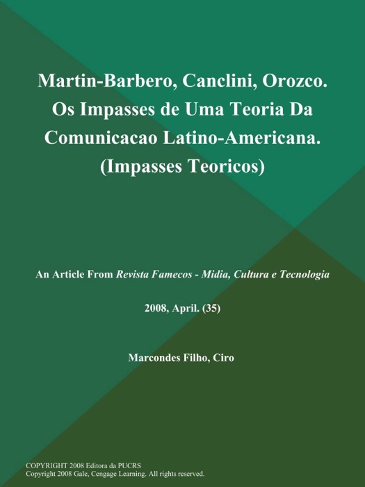 Martin-Barbero, Canclini, Orozco. Os Impasses de Uma Teoria Da Comunicacao Latino-Americana (Impasses Teoricos)