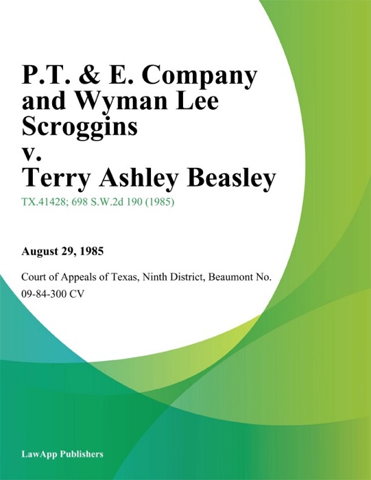 P.T. & E. Company and Wyman Lee Scroggins v. Terry Ashley Beasley