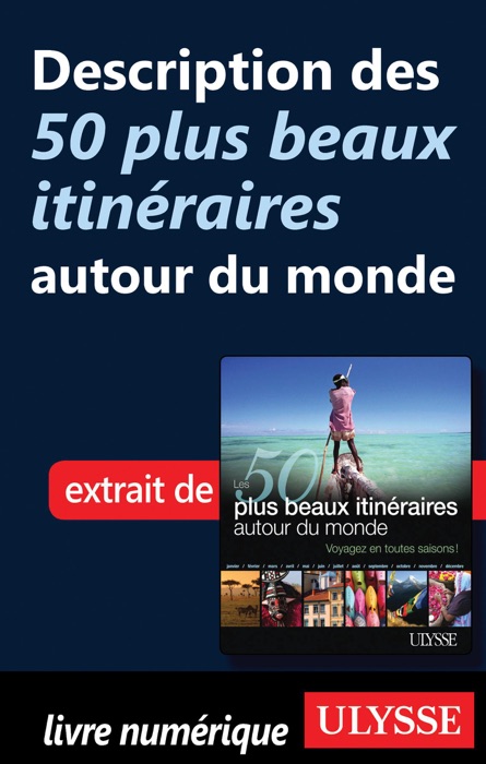 Description des 50 plus beaux itinéraires autour du monde