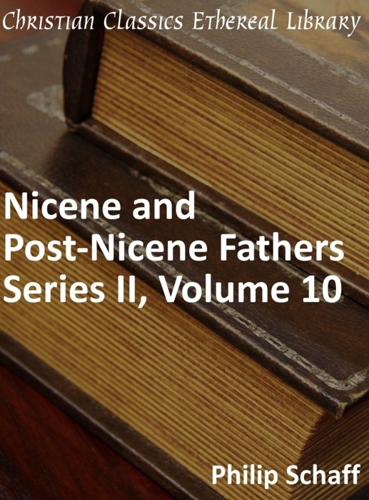 Nicene and Post-Nicene Fathers, Series 2, Volume 10