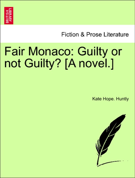 Fair Monaco: Guilty or not Guilty? [A novel.]