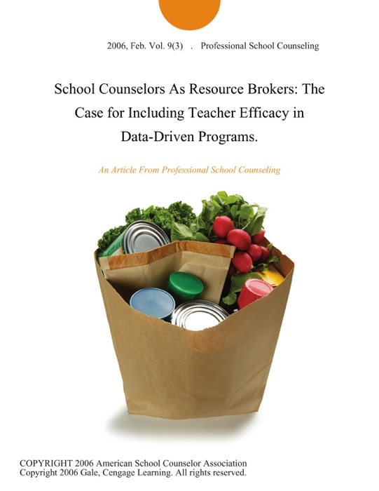 School Counselors As Resource Brokers: The Case for Including Teacher Efficacy in Data-Driven Programs.