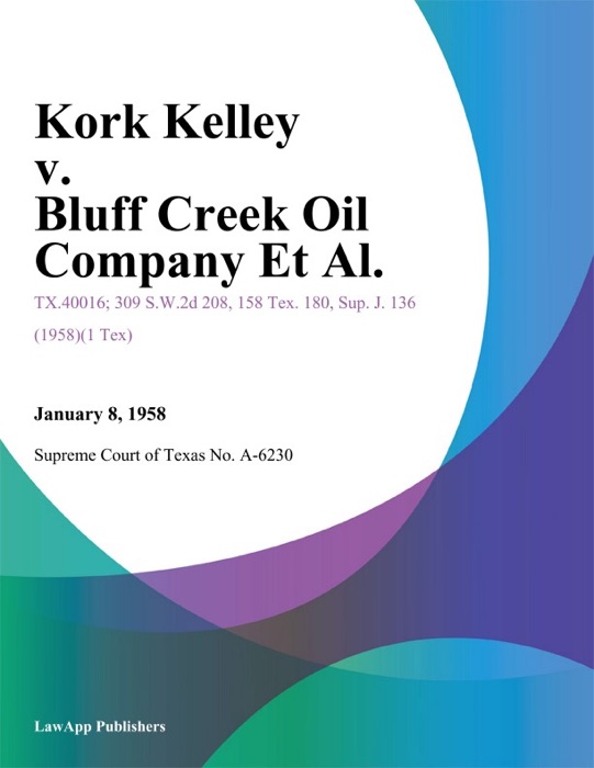 Kork Kelley v. Bluff Creek Oil Company Et Al.