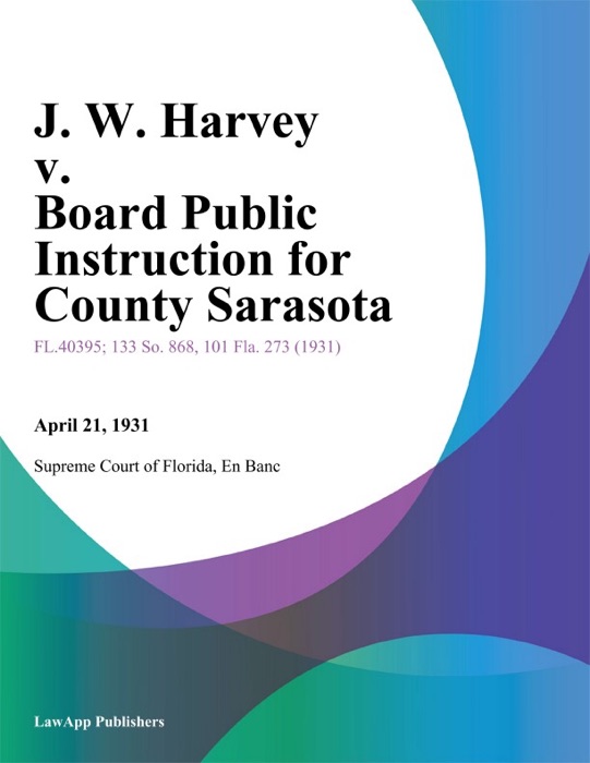 J. W. Harvey v. Board Public Instruction for County Sarasota