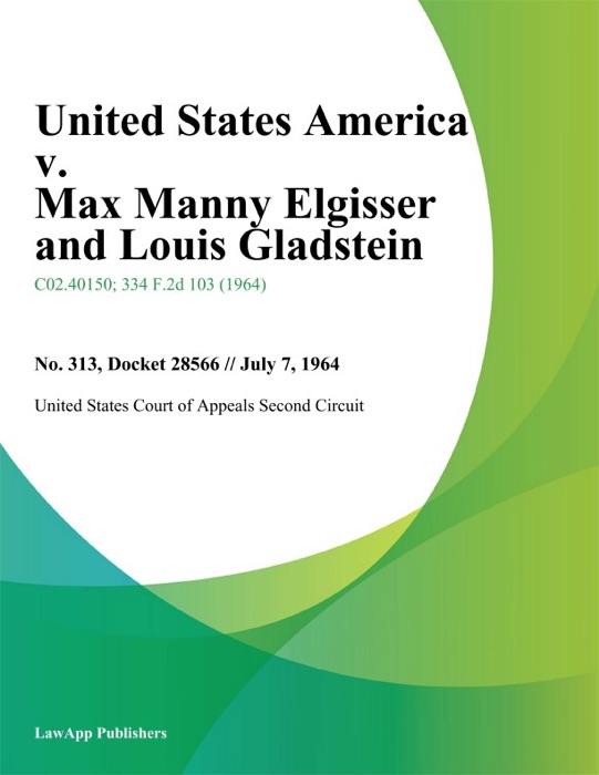 United States America v. Max Manny Elgisser and Louis Gladstein