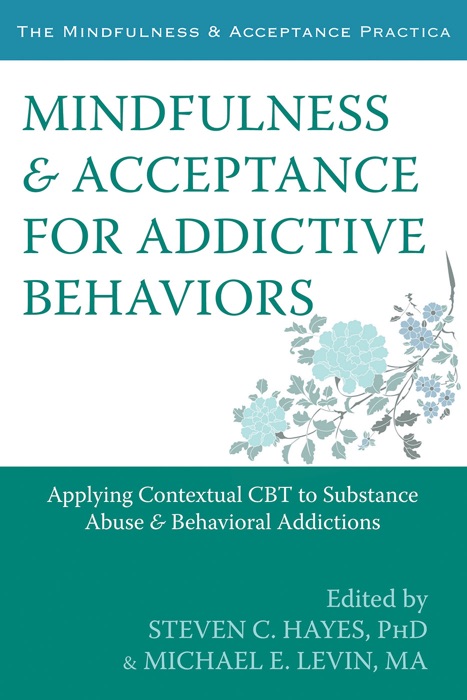 Mindfulness and Acceptance for Addictive Behaviors