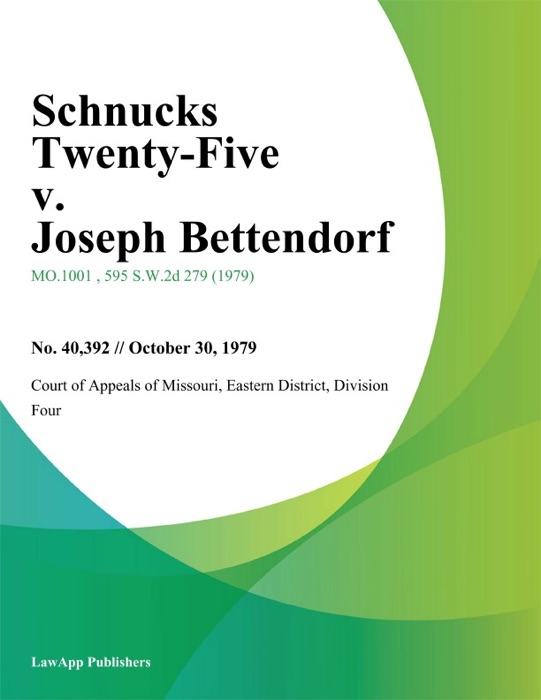 Schnucks Twenty-Five v. Joseph Bettendorf