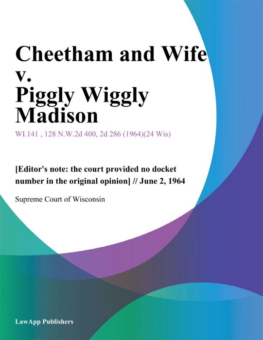 Cheetham and Wife v. Piggly Wiggly Madison