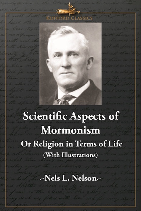 Scientific Aspects of Mormonism Or Religion in Terms of Life (With Illustrations)