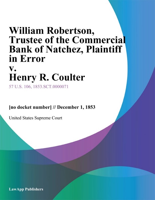 William Robertson, Trustee of the Commercial Bank of Natchez, Plaintiff in Error v. Henry R. Coulter