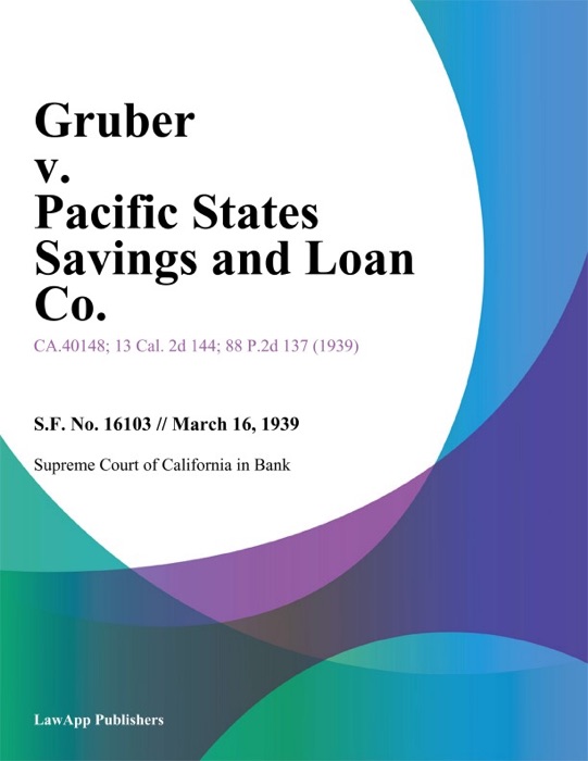 Gruber V. Pacific States Savings And Loan Co.
