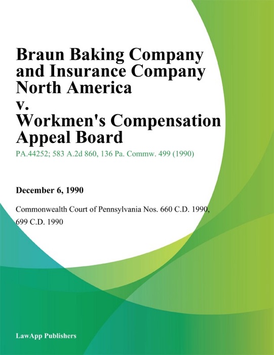 Braun Baking Company and Insurance Company North America v. Workmens Compensation Appeal Board (Stevens)