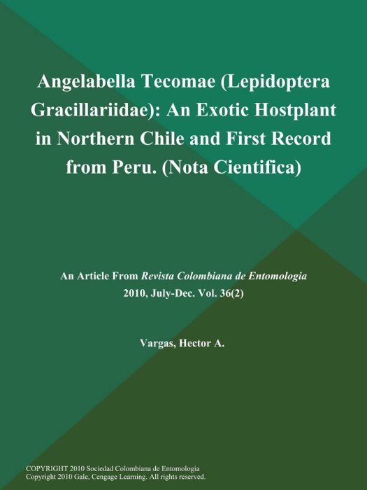 Angelabella Tecomae (Lepidoptera: Gracillariidae): An Exotic Hostplant in Northern Chile and First Record from Peru (Nota Cientifica)