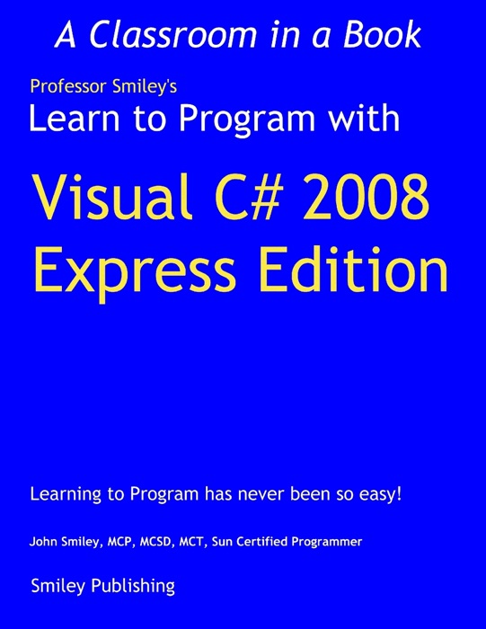 Professor Smilley's Learn to Program With Visual C# 2008