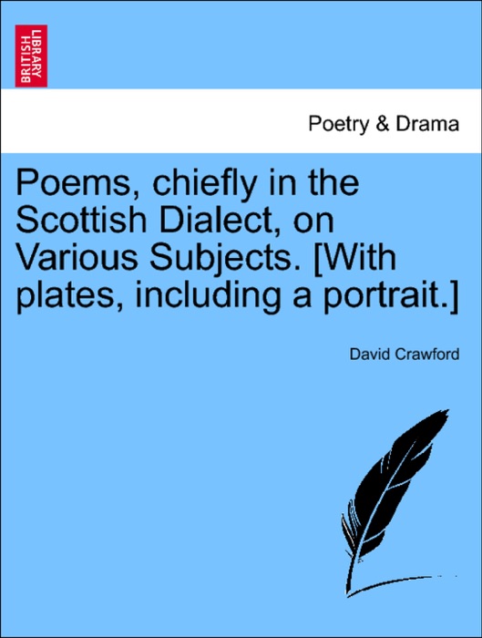 Poems, chiefly in the Scottish Dialect, on Various Subjects. [With plates, including a portrait.]