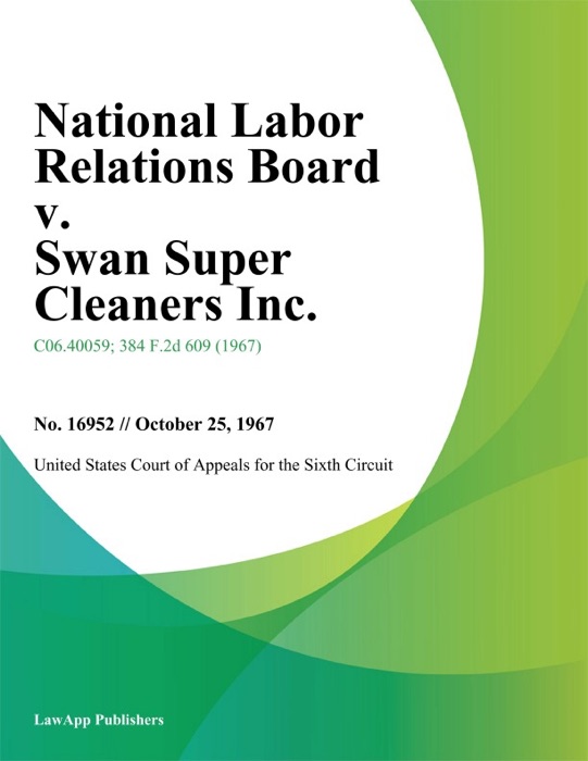 National Labor Relations Board V. Swan Super Cleaners Inc.