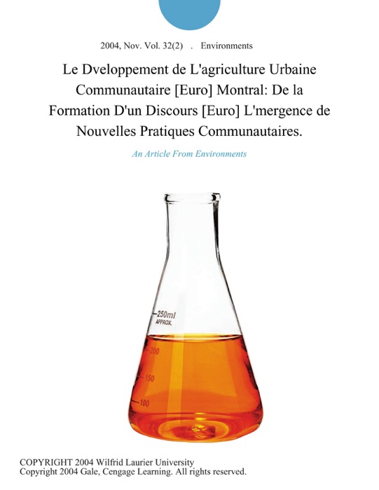 Le Dveloppement de L'agriculture Urbaine Communautaire [Euro] Montral: De la Formation D'un Discours [Euro] L'mergence de Nouvelles Pratiques Communautaires.