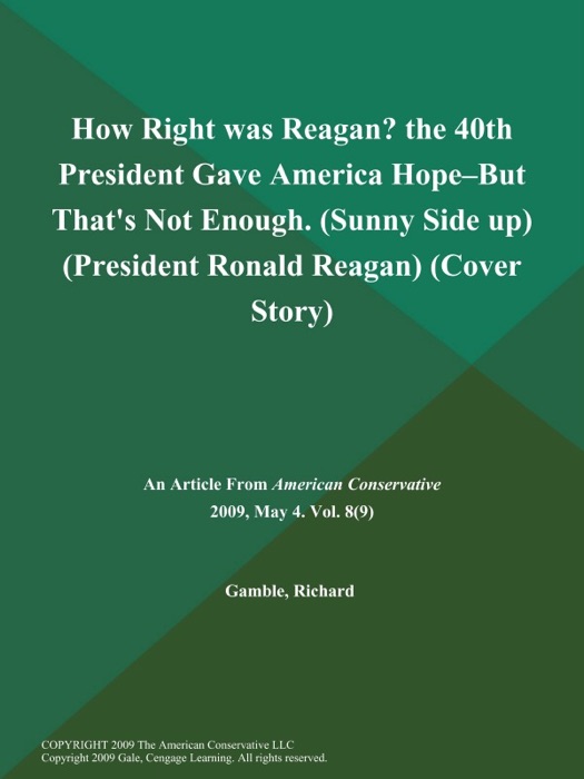 How Right was Reagan? the 40th President Gave America Hope--But That's Not Enough (Sunny Side up) (President Ronald Reagan) (Cover Story)