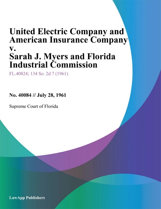 United Electric Company and American Insurance Company v. Sarah J. Myers and Florida Industrial Commission