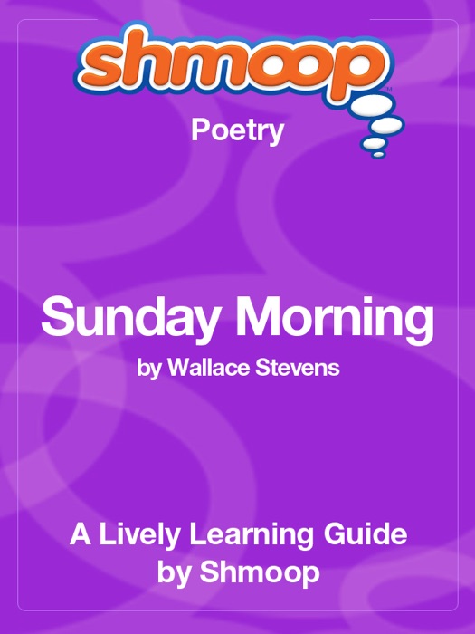 Sunday Morning: Shmoop Learning Guide