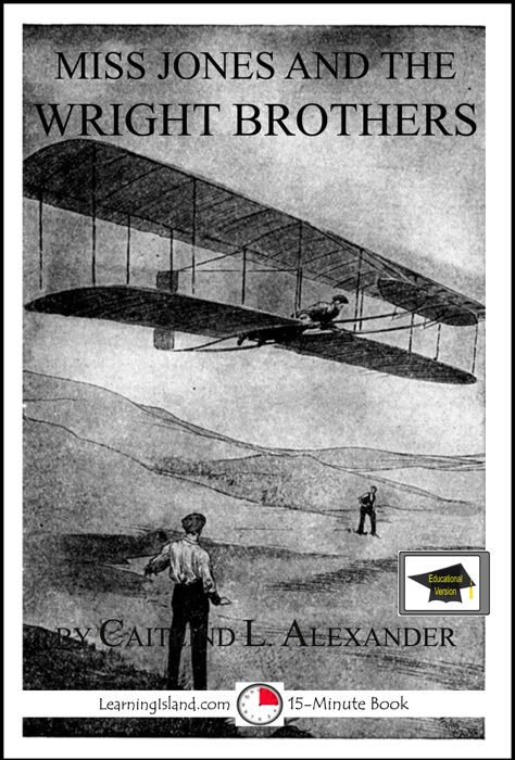 Miss Jones and the Wright Brothers: A 15-Minute Fantasy, Educational Version