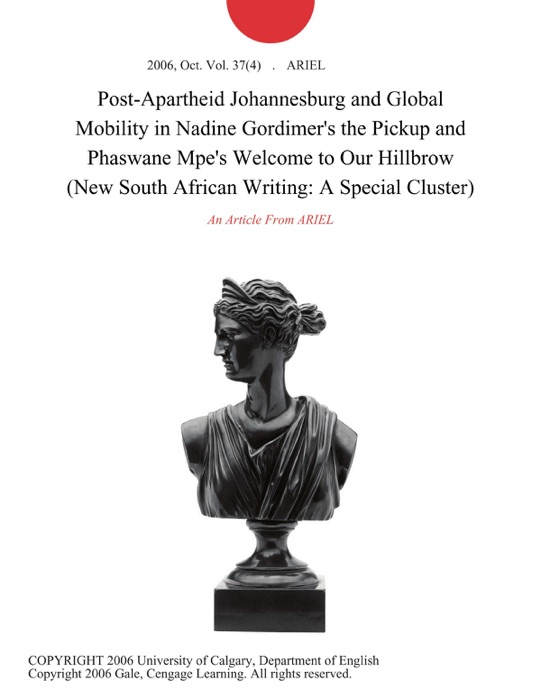 Post-Apartheid Johannesburg and Global Mobility in Nadine Gordimer's the Pickup and Phaswane Mpe's Welcome to Our Hillbrow (New South African Writing: A Special Cluster)