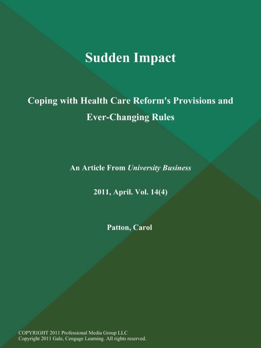 Sudden Impact: Coping with Health Care Reform's Provisions and Ever-Changing Rules