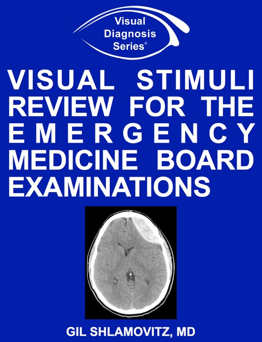 Visual Stimuli Review for the Emergency Medicine Board Examinations