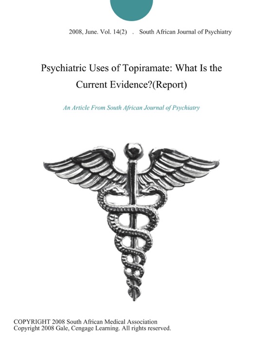 Psychiatric Uses of Topiramate: What Is the Current Evidence?(Report)