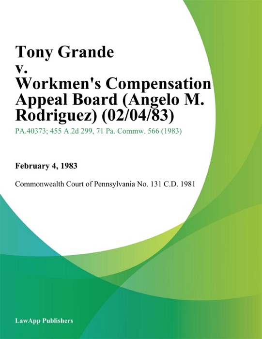 Tony Grande v. Workmen's Compensation Appeal Board (Angelo M. Rodriguez)