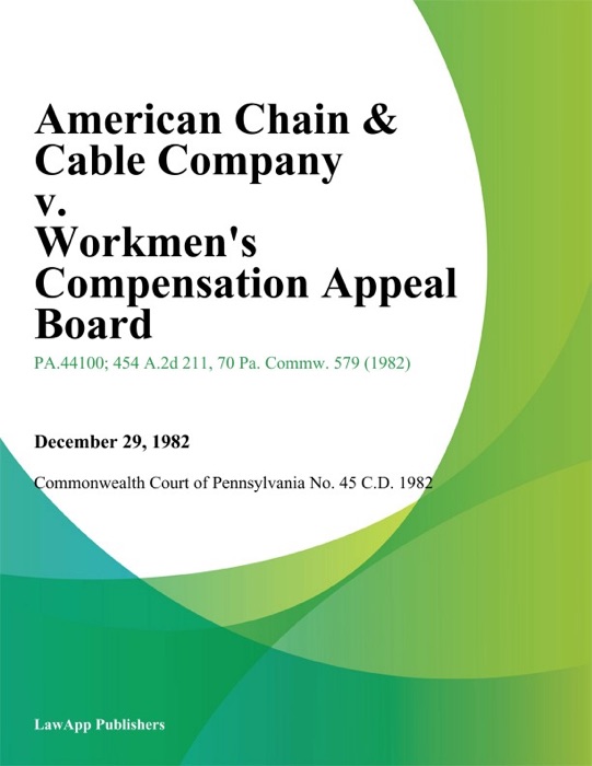 American Chain & Cable Company v. Workmens Compensation Appeal Board (Albert R. Weaver)