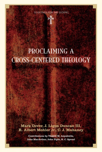 Proclaiming a Cross-Centered Theology