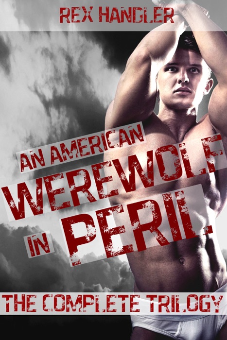 An American Werewolf in Peril - The Complete Trilogy  (Gay Werewolf Erotica)